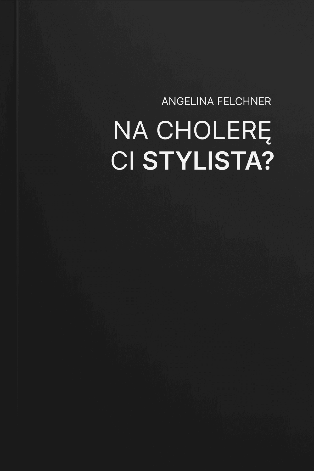 Na cholerę ci stylista?